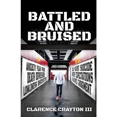 Battled and Bruised - by  Clarence Crayton (Paperback)