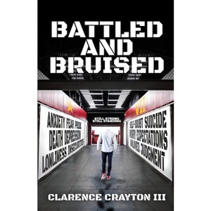 Battled and Bruised - by  Clarence Crayton (Paperback) - 1 of 1