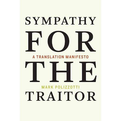 Sympathy for the Traitor - (Mit Press) by  Mark Polizzotti (Paperback)