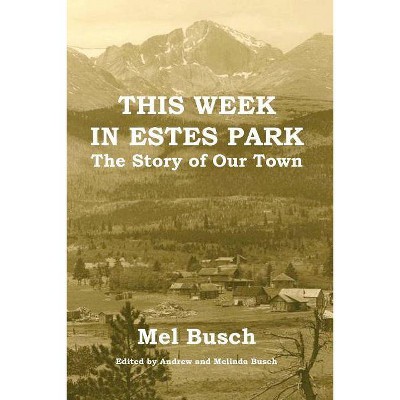 This Week in Estes Park - by  Mel Busch (Paperback)