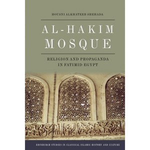 Al-Hakim Mosque - (Edinburgh Studies in Classical Islamic History and Culture) by  Housni Alkhateeb Shehada (Hardcover) - 1 of 1
