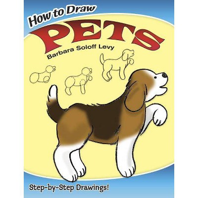 How to Draw Pets - (How to Draw (Dover)) by  Barbara Soloff Levy (Paperback)