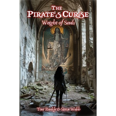 Weight of Souls - (The Pirate's Curse) by  Toni Runkle & Steve Webb (Paperback)