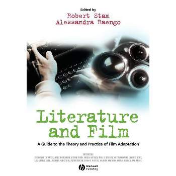 Literature and Film - by  Robert Stam & Alessandra Raengo (Paperback)