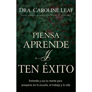 Piensa, Aprende Y Ten Éxito - by  Caroline Leaf (Paperback) - 1 of 1