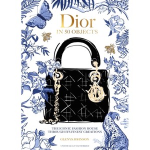 Dior in 50 Objects - by  Glenys Johnson (Hardcover) - 1 of 1