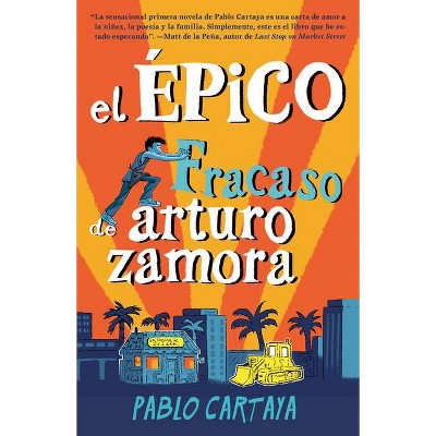 El Épico Fracaso de Arturo Zamora / The Epic Fail of Arturo Zamora - by  Pablo Cartaya (Paperback)