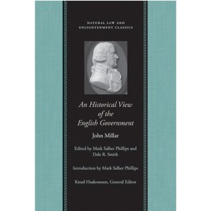 An Historical View of the English Government - (Natural Law and Enlightenment Classics) by  John Millar (Paperback) - 1 of 1
