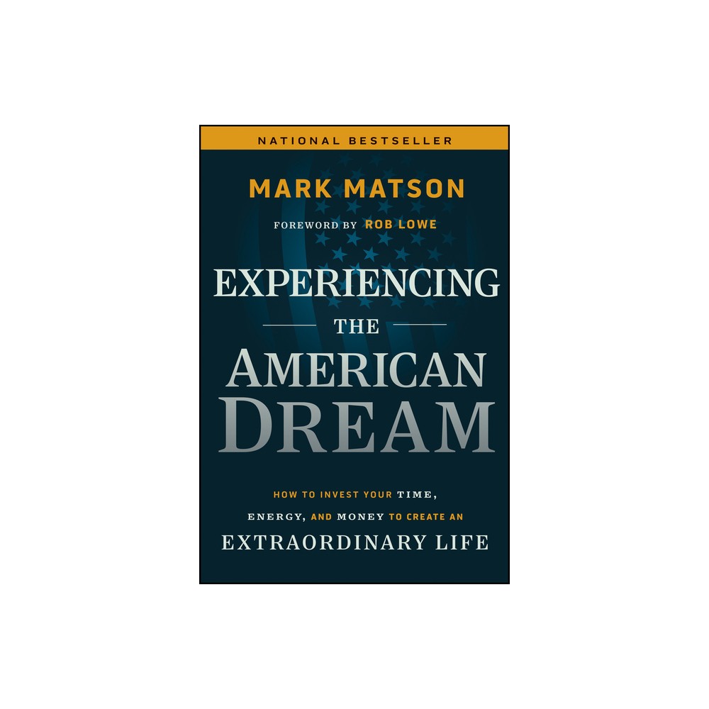 Experiencing the American Dream - by Mark Matson (Hardcover)