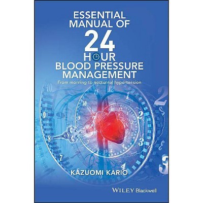 Essential Manual of 24 Hour Blood Pressure Management - by  Kazuomi Kario (Paperback)