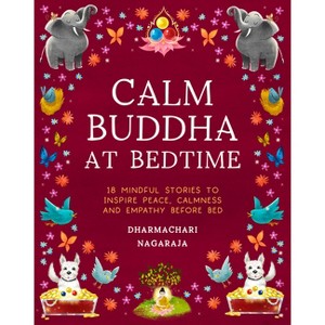 The Calm Buddha at Bedtime - by  Dharmachari Nagaraja (Paperback) - 1 of 1