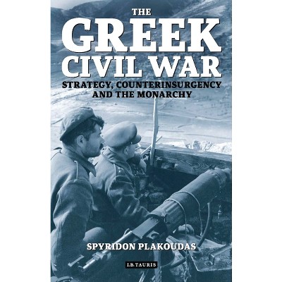 The Greek Civil War - by  Spyridon Plakoudas (Paperback)