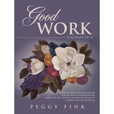 Good Work - by  Peggy Fink (Paperback)