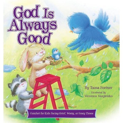 God Is Always Good - by  Tama Fortner (Hardcover)