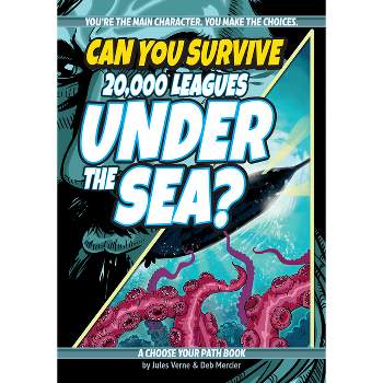 Can You Survive 20,000 Leagues Under the Sea? - (Interactive Classic Literature) 2nd Edition by Deb Mercier