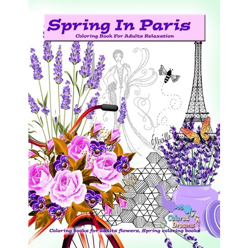Spring in Paris coloring book for adults relaxation - by Colored Dreams  (Paperback)