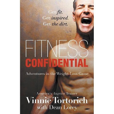 Fitness Confidential - by  Vinnie Tortorich (Paperback)