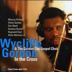 Wycliffe Gordon & the Garden City Gospel Choir - In the Cross (CD) - 1 of 1