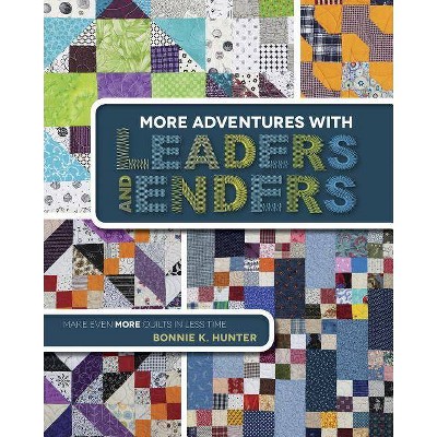 More Adventures with Leaders and Enders - by  Bonnie K Hunter (Paperback)