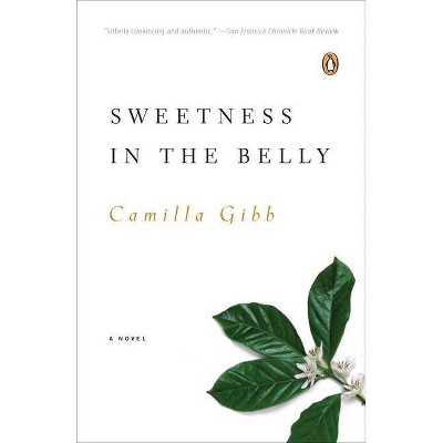 Sweetness in the Belly - by  Camilla Gibb (Paperback)