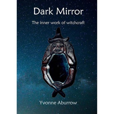 Dark Mirror - 2nd Edition by  Yvonne Aburrow (Paperback)