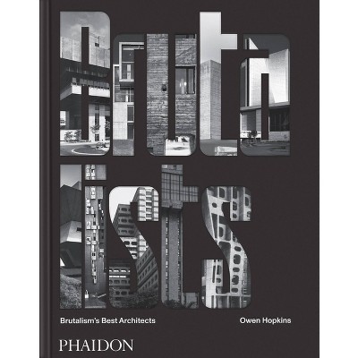 The Brutalists - by  Owen Hopkins (Hardcover)