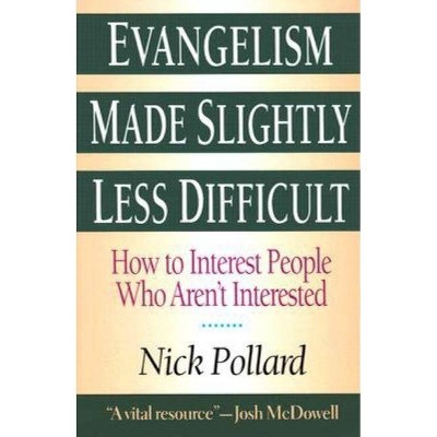 Evangelism Made Slightly Less Difficult - by  Nick Pollard (Paperback)