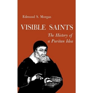 Visible Saints - by  Edmund Morgan (Paperback) - 1 of 1