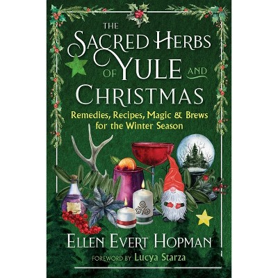 The Sacred Herbs of Yule and Christmas - by  Ellen Evert Hopman (Paperback)