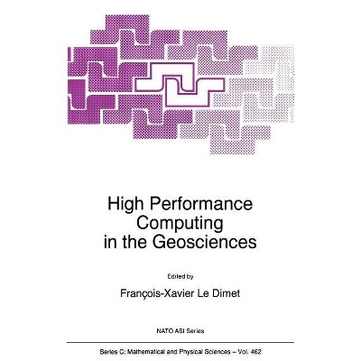 High Performance Computing in the Geosciences - (NATO Science Series C:) by  F X Le Dimet (Hardcover)