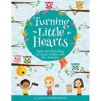 Turning Little Hearts - by  Charlotte Barnes & Jonah Barnes (Paperback)