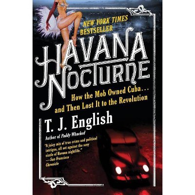 Havana Nocturne - by  T J English (Paperback)