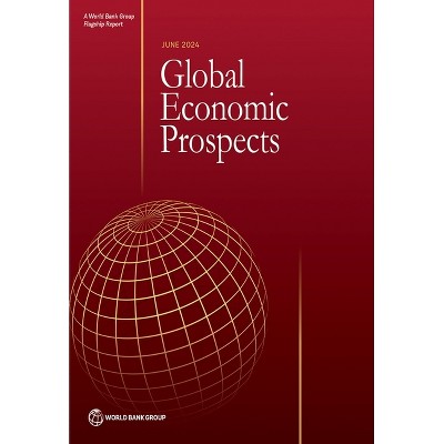 Global Economic Prospects, June 2024 - by  World Bank Group (Paperback)