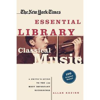 Classical Music - (New York Times Essential Library) by  Allan Kozinn (Paperback)