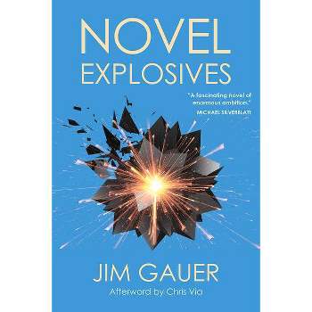 Novel Explosives - 2nd Edition by  Jim Gauer (Paperback)