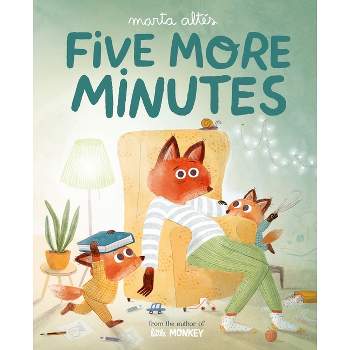 Five More Minutes - by  Marta Altés (Hardcover)