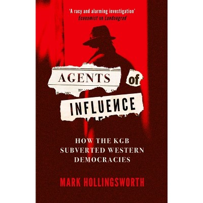 Agents of Influence - by  Mark Hollingsworth (Paperback)