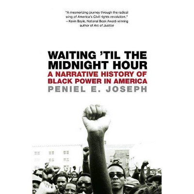 Waiting 'til the Midnight Hour - by  Peniel E Joseph (Paperback)