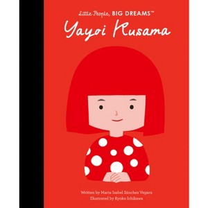 Yayoi Kusama - (Little People, Big Dreams) by  Maria Isabel Sanchez Vegara (Hardcover) - 1 of 1