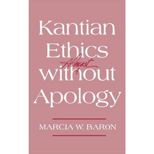 Kantian Ethics Almost Without Apology - by  Marcia W Baron (Hardcover) - 1 of 1