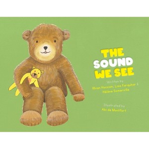 The Sound We See - (Child Listen and Look) by  Rhian Hoccom & Lisa Farquhar & Hélène Somerville (Paperback) - 1 of 1