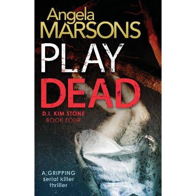 Play Dead - by  Angela Marsons (Paperback)