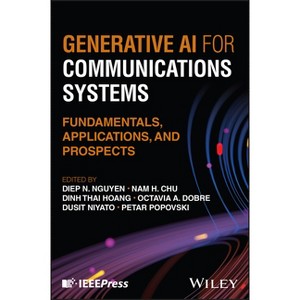 Generative AI for Communications Systems - by  Diep N Nguyen & Dinh Thai Hoang & Octavia A Dobre & Dusit Niyato & Petar Popovski & Nam H Chu - 1 of 1