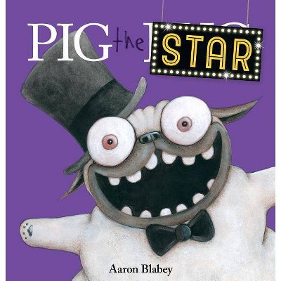 Pig the Star - (Pig the Pug) by  Aaron Blabey (Hardcover)