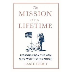 The Mission of a Lifetime - by  Basil Hero (Hardcover) - 1 of 1