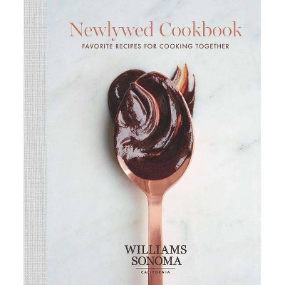 The Newlywed Cookbook, 1 - by  Williams Sonoma (Hardcover)