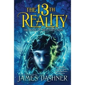 The Blade of Shattered Hope - (13th Reality) by  James Dashner (Paperback) - 1 of 1
