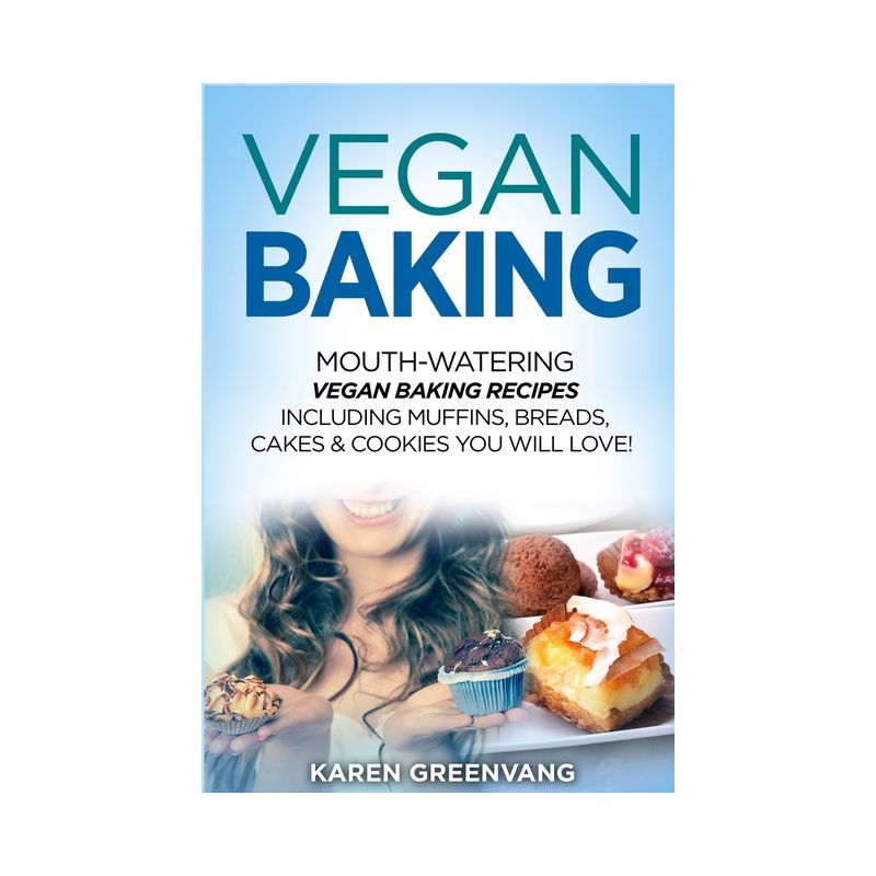 Vegan Baking - (Vegan Cookbook, Vegan Recipes) by  Karen Greenvang (Paperback), 1 of 2