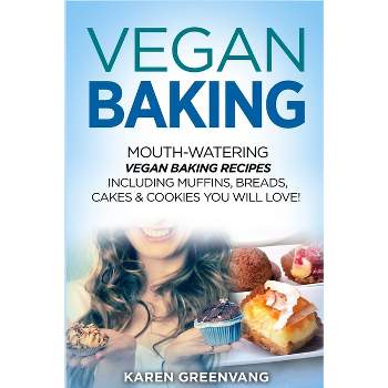 Vegan Baking - (Vegan Cookbook, Vegan Recipes) by  Karen Greenvang (Paperback)