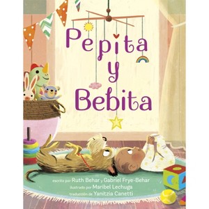 Pepita Y Bebita (Pepita Meets Bebita Spanish Edition) - by  Ruth Behar & Gabriel Frye-Behar (Hardcover) - 1 of 1